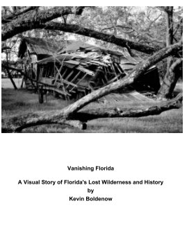 Vanishing Florida - A Visual Story of Florida's Lost Wilderness and History - Volume I book cover