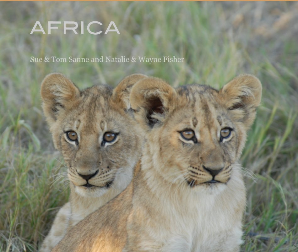 Ver AFRICA por Sue & Tom Sanne and Natalie & Wayne Fisher