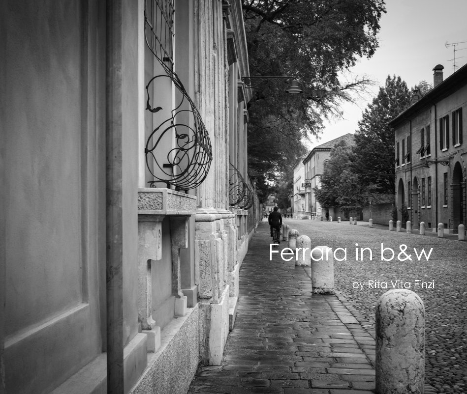 View Ferrara in b&w by Rita Vita Finzi
