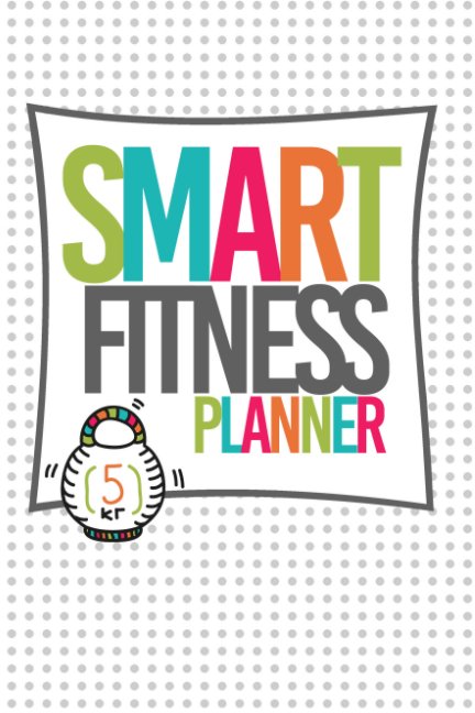 View SMART Fitness Planner by Danielle Stewart