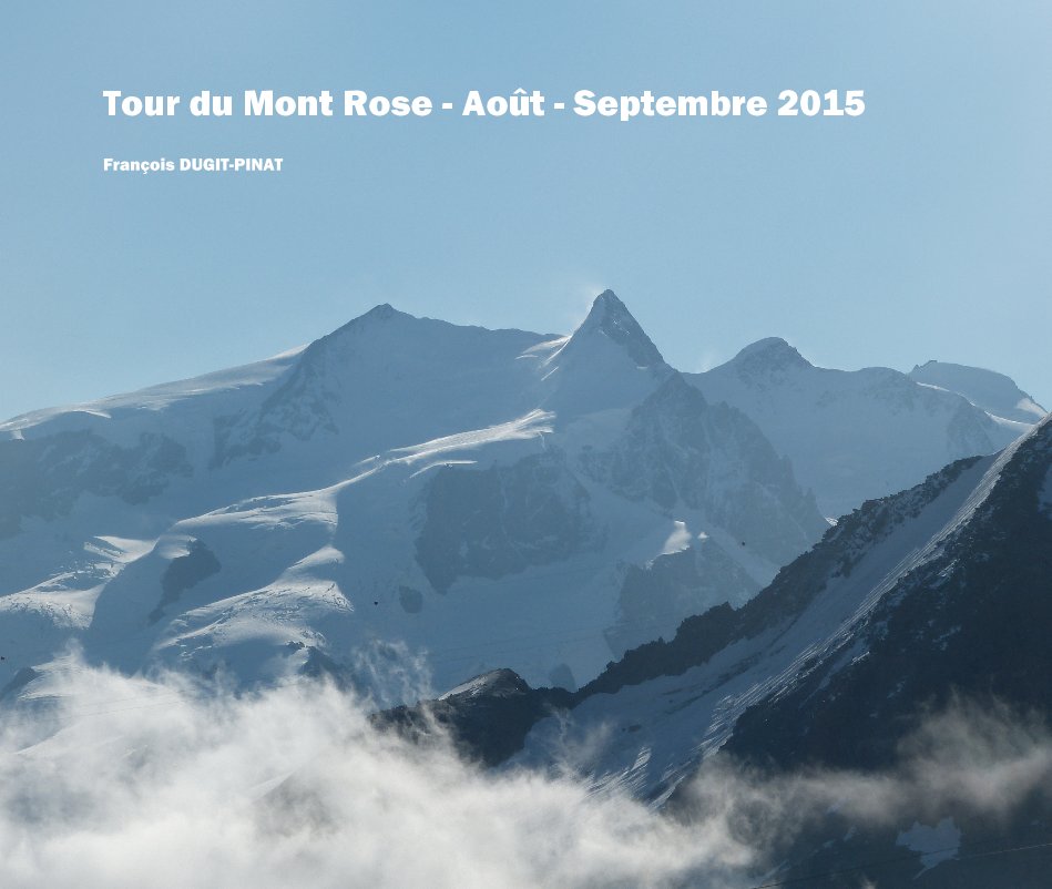 Bekijk Tour du Mont Rose - Août - Septembre 2015 op François DUGIT-PINAT