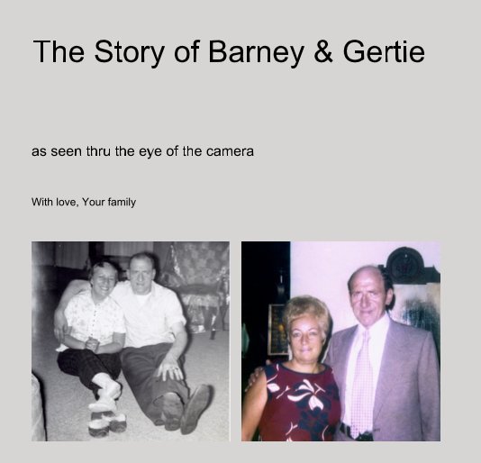 View The Story of Barney & Gertie by With love, Your family