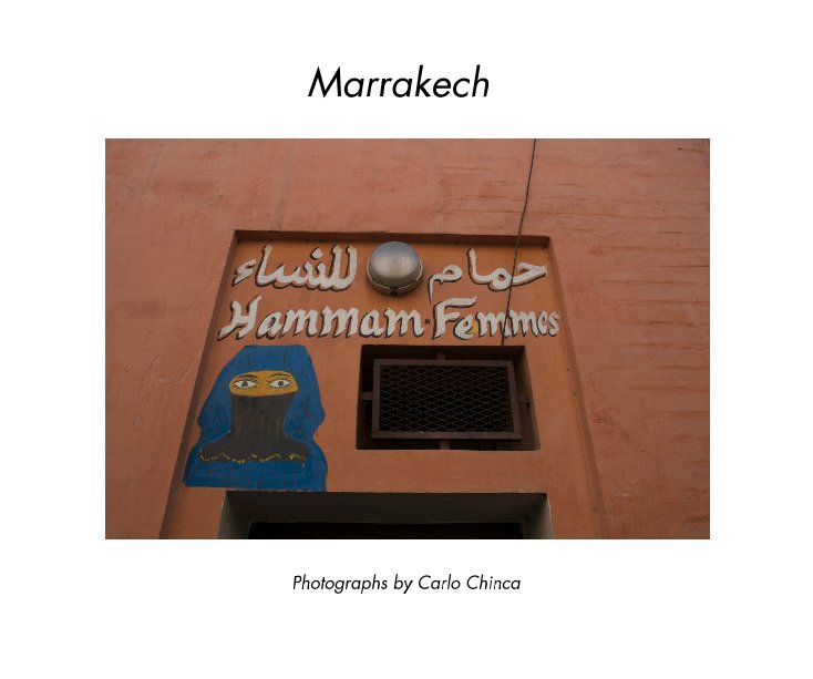 Ver Marrakech por Photographs by Carlo Chinca