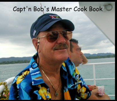 Capn Bob's Master Cook Book book cover