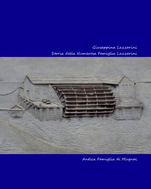 Ver Storia della Numerosa Famiglia Lazzarini por Giuseppina Lazzarini