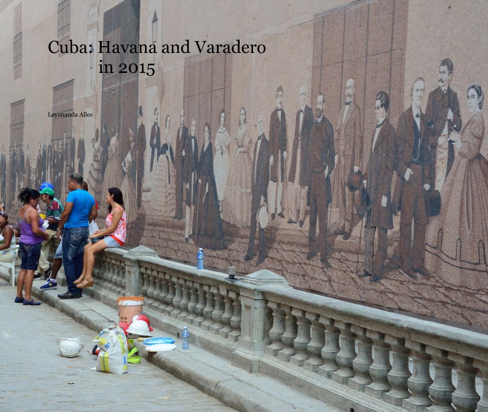 Ver Cuba: Havana and Varadero in 2015 por Layananda Alles