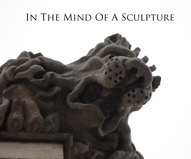 Ver In The Mind Of A Sculpture por Lance Ledet