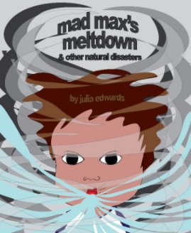 Mad Max's Meltdown and Other Natural Disasters book cover