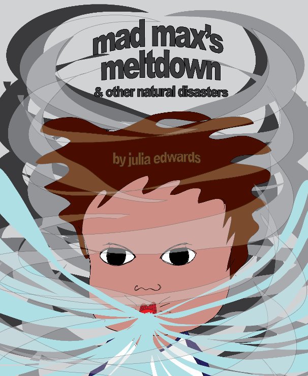 View Mad Max's Meltdown and Other Natural Disasters by Julia Edwards