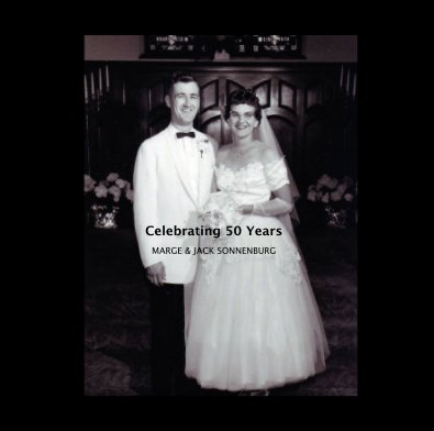 Celebrating 50 Years MARGE & JACK SONNENBURG book cover