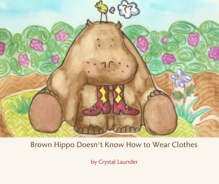 Brown Hippo Doesn't Know How to Wear Clothes book cover