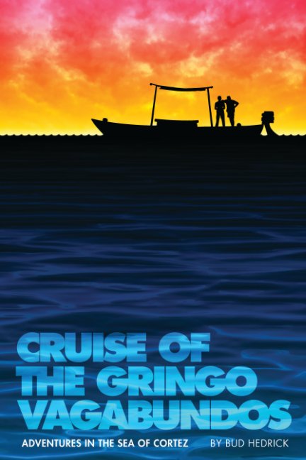View Cruise of the Gringo Vagabundos by Bud Hedrick