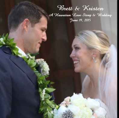Brett & Kristen A Hawaiian Love Story & Wedding June 19, 2015 book cover