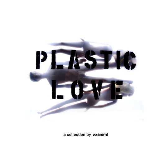 View PLASTIC LOVE by >>areml photography + design