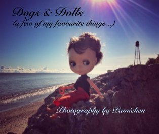 Dogs and Dolls 'a few of my favourite things.' book cover