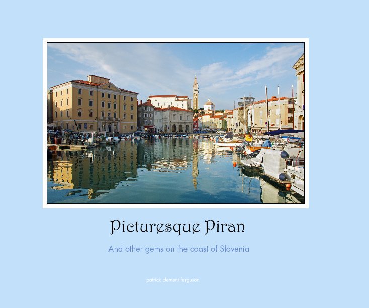 View Picturesque Piran by patrick clement ferguson