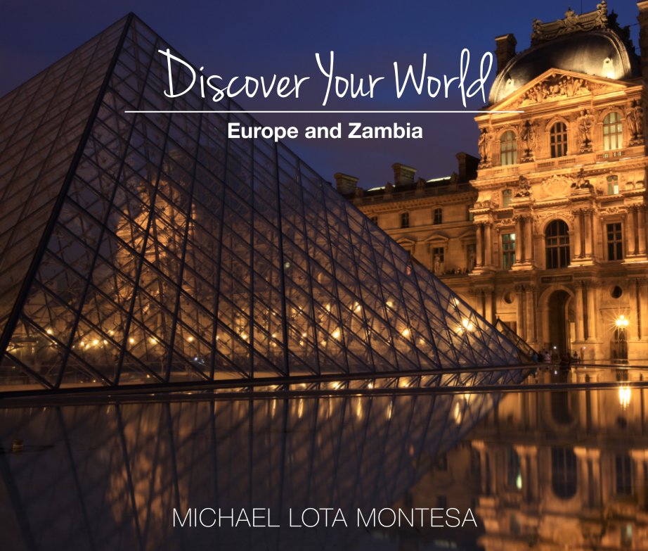 View Discover Your World: Europe and Zambia by Michael Lota Montesa