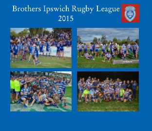 Brothers Ipswich Rugby League 2015 book cover