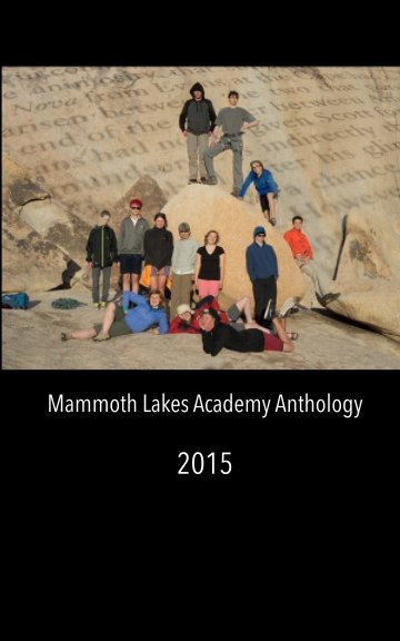 Ver Mammoth Lakes Academy 2015 Anthology por Multiple Authors