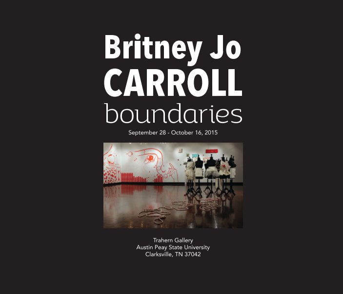 Bekijk Britney Jo Carroll: boundaries - hardcover op APSU Dept. of Art and Design
