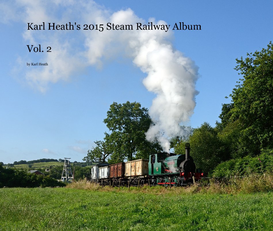 Ver Karl Heath's 2015 Steam Railway Album Vol. 2 por Karl Heath