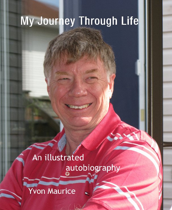 View My Journey Through Life by Yvon Maurice