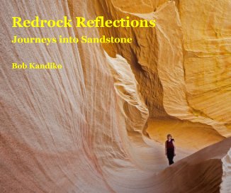 Redrock Reflections Journeys into Sandstone Bob Kandiko book cover