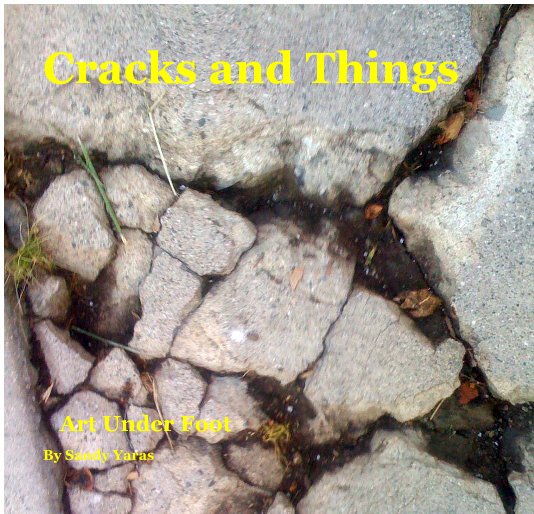 Ver Cracks and Things por Sandy Yaras