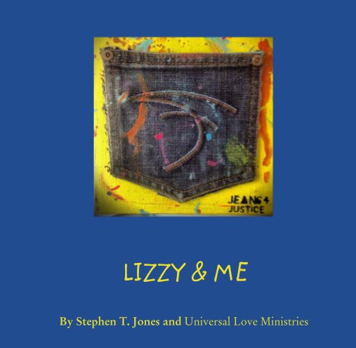 View LIZZY & ME by Stephen T. Jones and Universal Love Ministries