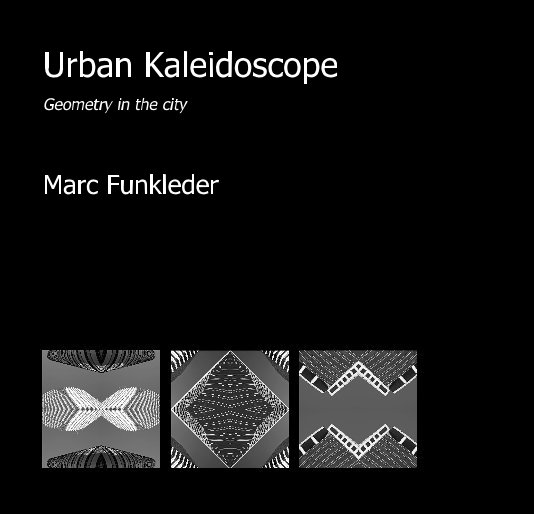 View Urban Kaleidoscope by Marc Funkleder