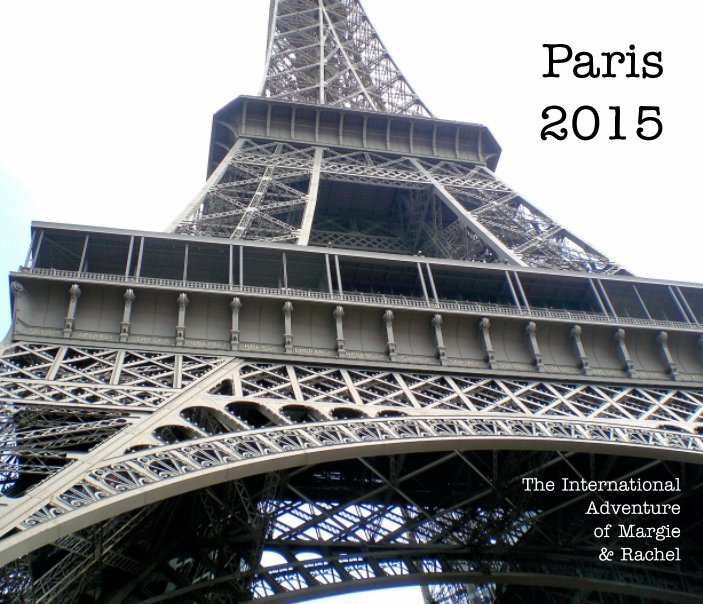 View Paris 2015 - 2nd Edition by Margie Rolfs, Rachel Rolfs, Eric Rolfs