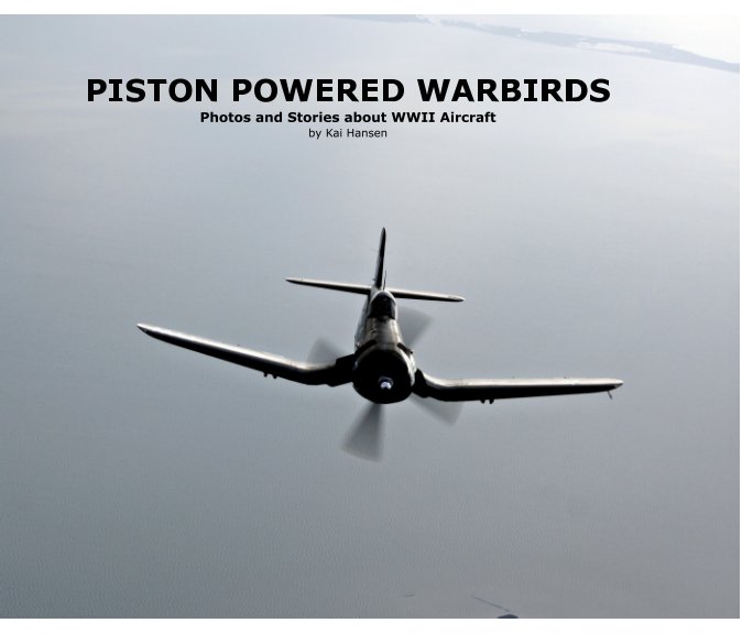 View Piston Powered Warbirds by Kai Hansen