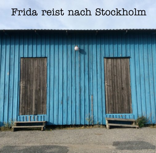View Frida reist nach Stockholm by Veronica Grandjean