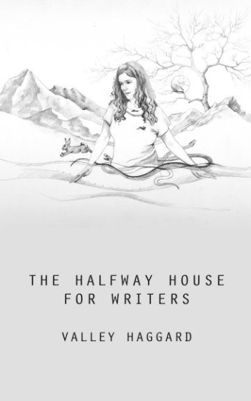 View The Halfway House for Writers by Valley Haggard