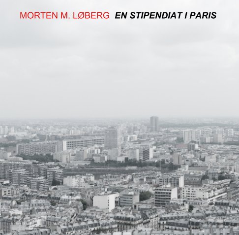 View En stipendiat i Paris by Morten M. Løberg