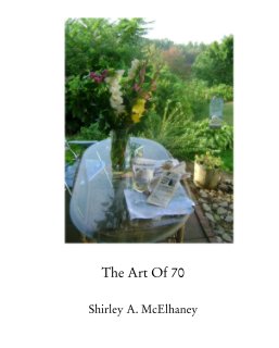 The Art Of 70      Shirley A. McElhaney book cover