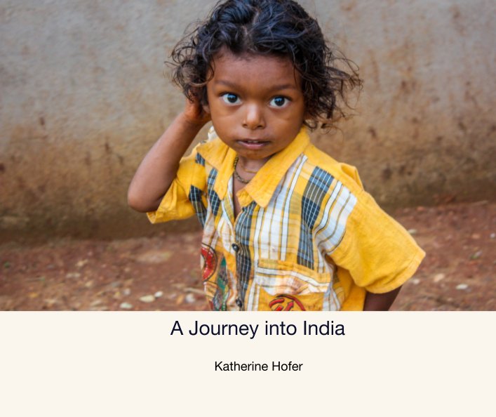 View A Journey into India by Katherine Hofer