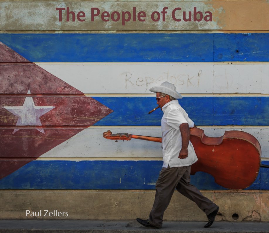 View The People of Cuba by Paul Zellers