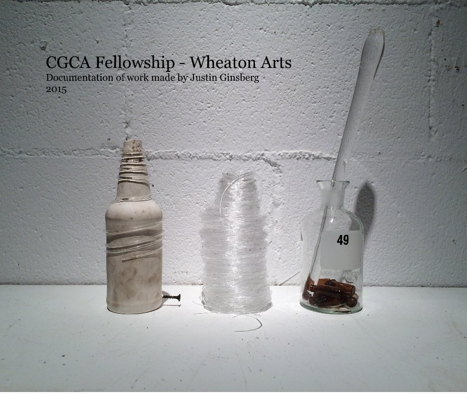 View CGCA Fellowship - Wheaton Arts Documentation of work made by Justin Ginsberg 2015 by Justin Ginsberg