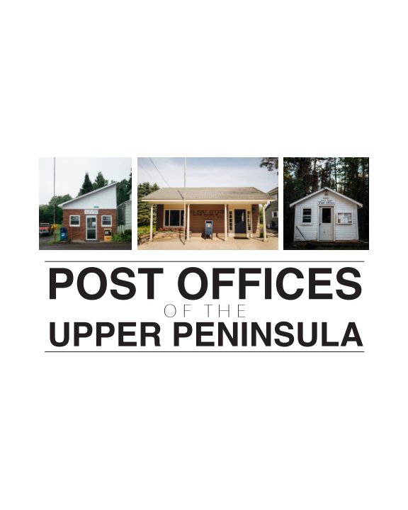 View Post Offices of the Upper Peninsula by Lina & Lucy Blair