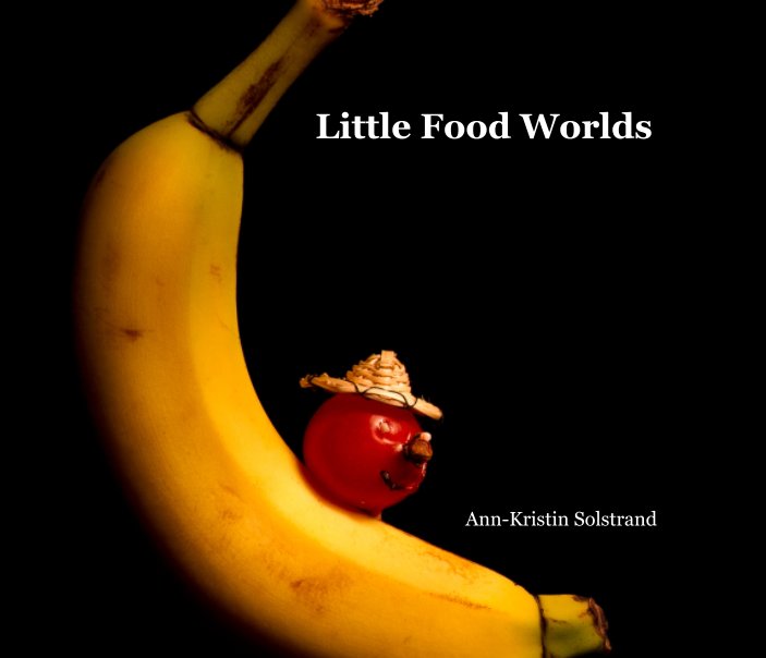 Ver Little Food Worlds por Ann-Kristin Solstrand