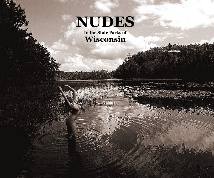 View NUDES In the State Parks of Wisconsin by Ray Valentine by Ray Valentine