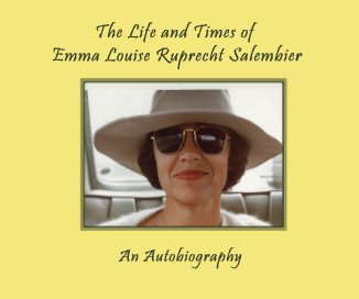 The Life and Times of Emma Louise Ruprecht Salembier book cover