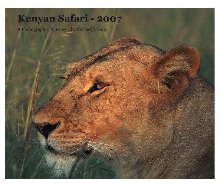 View Kenyan Safari - 2007 by Michael J. Frank
