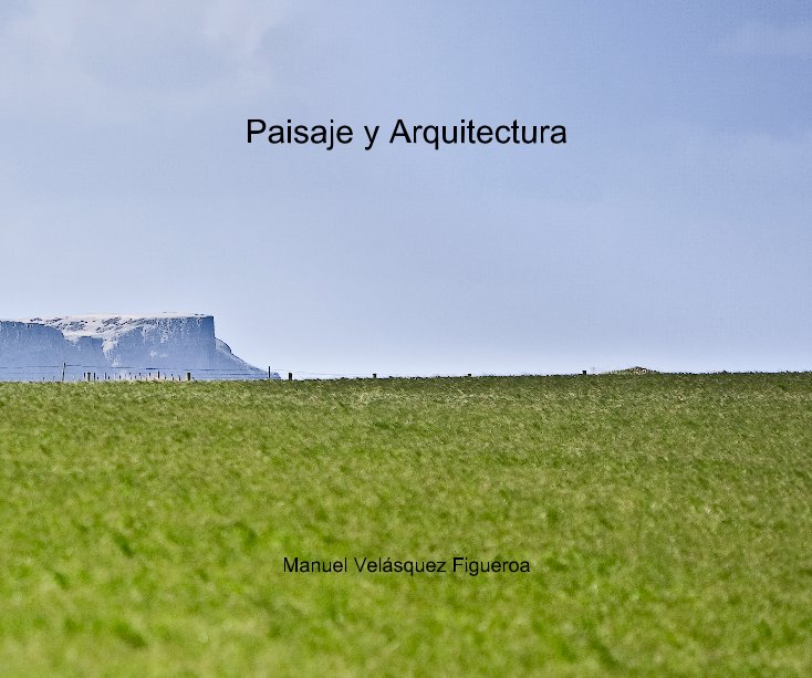 View Paisaje y Arquitectura by Manuel Velásquez Figueroa