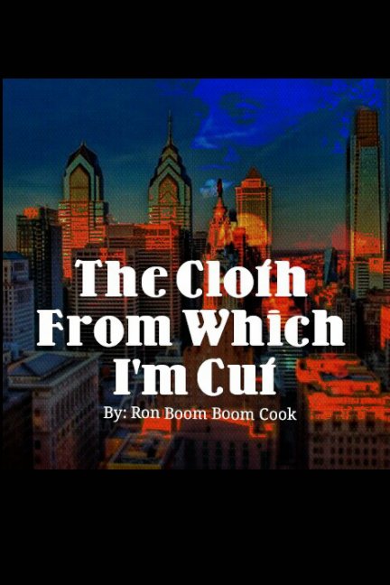 View The Cloth From Which I'm Cut by Ron Boom Boom Cook