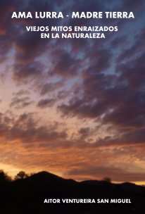 AMA LURRA - MADRE TIERRA VIEJOS MITOS ENRAIZADOS EN LA NATURALEZA book cover