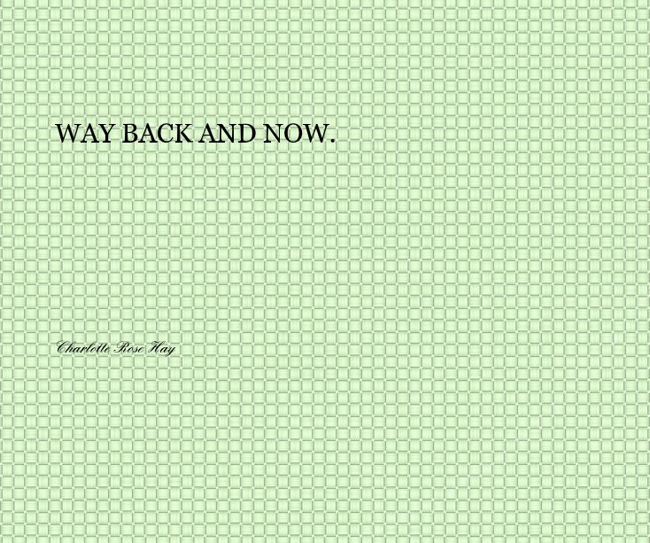 Ver WAY BACK AND NOW. por Charlotte Rose Hay