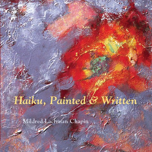 Ver Haiku, Painted & Written por Mildred Lachman Chapin