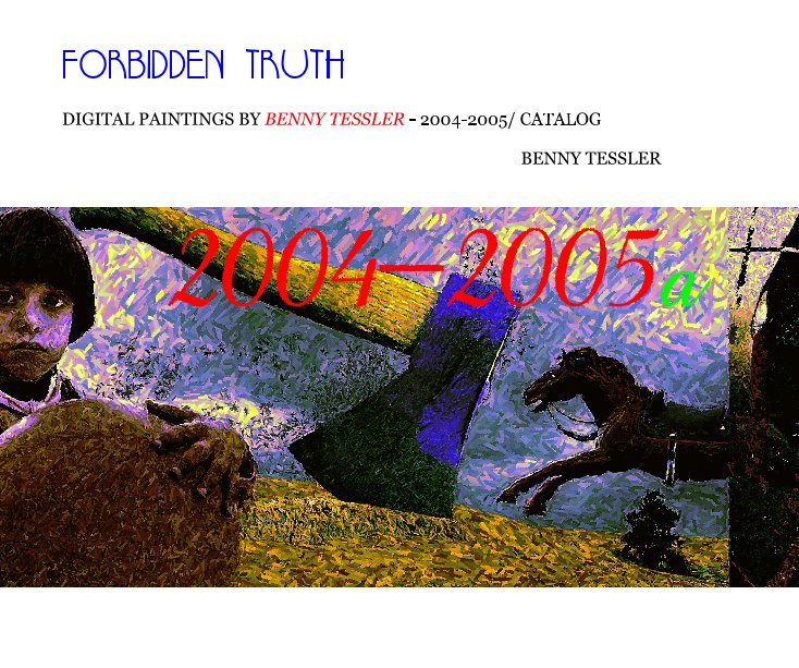 View 2004 - FORBIDDEN TRUTH by BENNY TESSLER